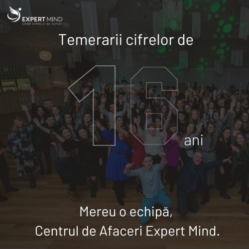 Temerarii cifrelor de 16 ani – Mulțumiri echipei Centrul de Afaceri Expert Mind!